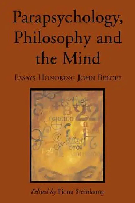 Parapsychology, Philosophy and the Mind: Essays Honoring John Beloff by Fiona Steinkamp