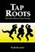 Tap Roots: The Early History of Tap Dancing by Mark Knowles