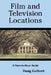Film and Television Locations: A State-By-State Guidebook to Moviemaking Sites, Excluding Los Angeles by Doug Gelbert
