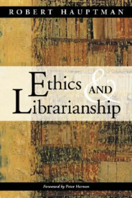 Ethics and Librarianship by Robert Hauptman