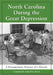 North Carolina During the Great Depression: A Documentary Portrait of a Decade by Anita Price Davis