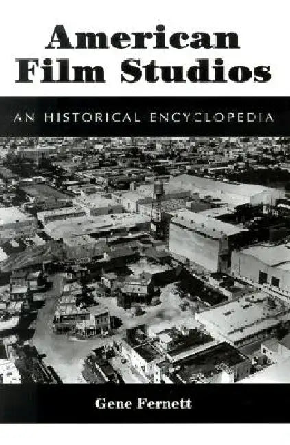 American Film Studies: An Historical Encyclopedia by Gene Fernett