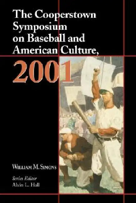 The Cooperstown Symposium on Baseball and American Culture by William M. Simons