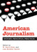 American Journalism: History, Principles, Practices by W. David Sloan, Lisa Mullikin Parcell