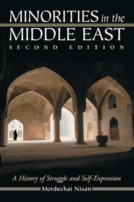 Minorities in the Middle East: A History of Struggle and Self-Expression by Mordechai Nisan