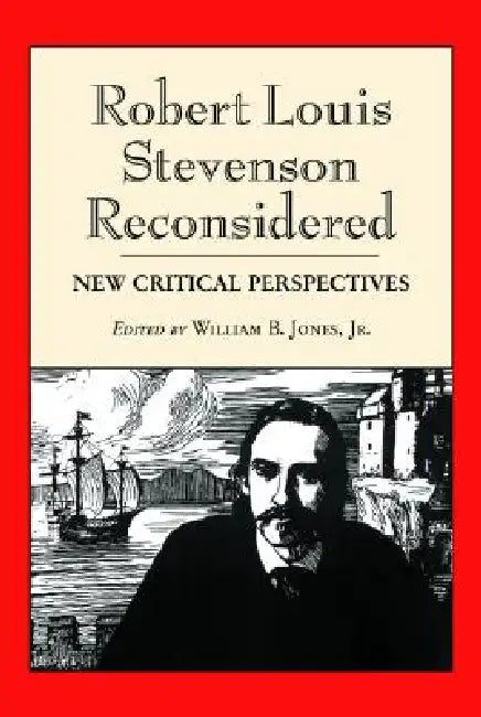Robert Louis Stevenson Reconsidered: New Critical Perspectives by William B. Jones