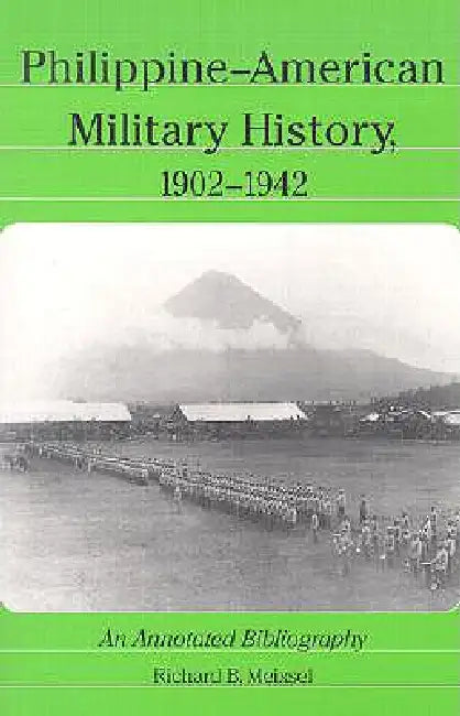 Philippine-American Military History, 1902-1942: An Annotated Bibliography by Richard B. Meixsel