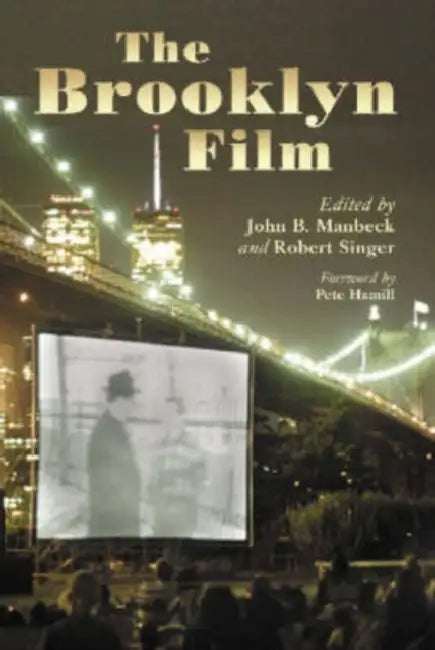 The Brooklyn Film: Essays in the History of Filmmaking by John B. Manbeck, Robert Singer