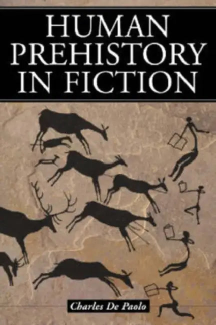 Human Prehistory in Fiction by Charles De Paolo