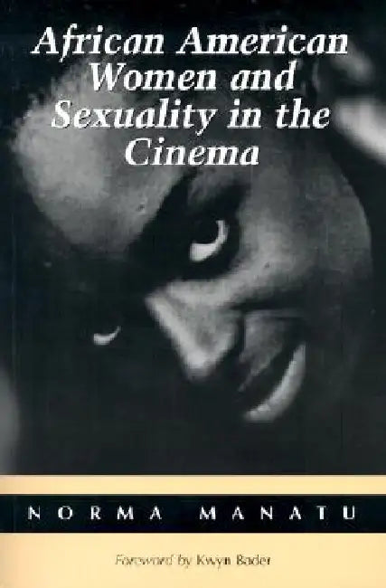 African American Women and Sexuality in the Cinema by Norma Manatu