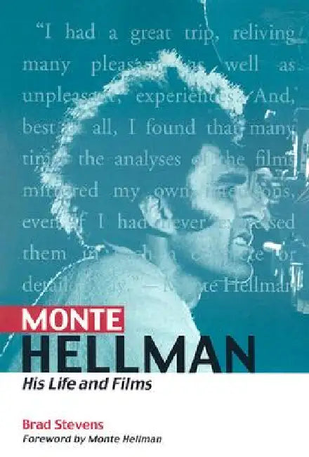 Monte Hellman: His Life and Films by Brad Stevens