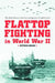 Flattop Fighting in World War II: The Battles Between American and Japanese Aircraft Carriers by Patrick Degan