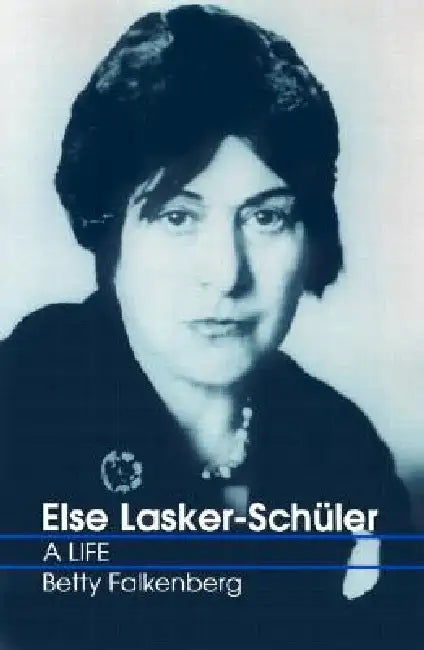 Else Lasker-Schuler: A Life by Betty Falkenberg