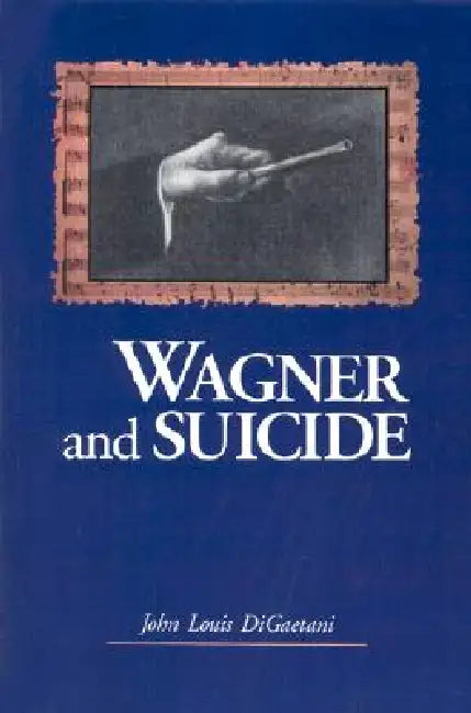Wagner and Suicide by John Louis Digaetani