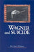 Wagner and Suicide by John Louis Digaetani