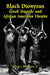 Black Dionysus: Greek Tragedy and African American Theatre by Kevin J. Wetmore