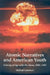 Atomic Narratives and American Youth: Coming of Age with the Atom, 1945-1955 by Michael Scheibach