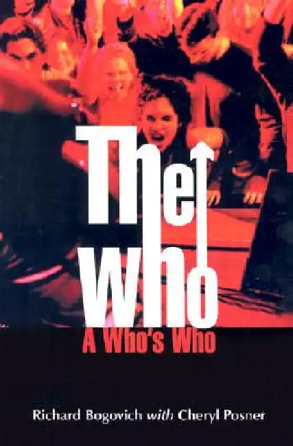 The Who: A Who's Who by Richard Bogovich, Cheryl Posner