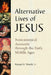 Alternative Lives of Jesus: Noncanonical Accounts Through the Early Middle Ages by Roland H. Worth
