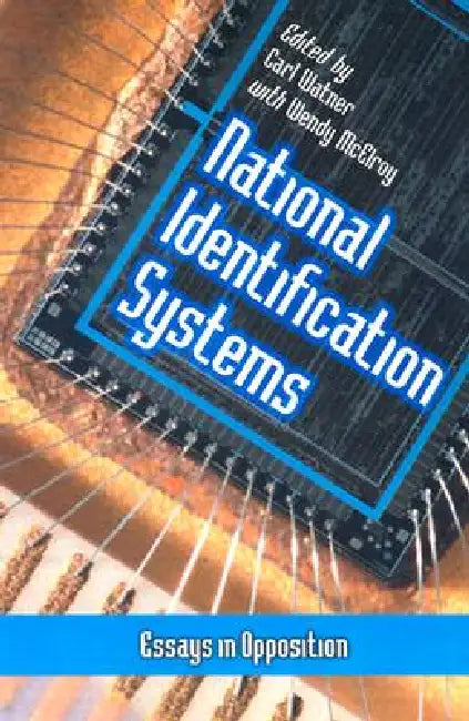 National Identification Systems: Essays in Opposition by Carl Watner, Wendy McElroy