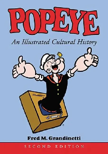 Popeye: An Illustrated Cultural History by Fred M. Grandinetti