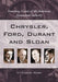 Chrysler, Ford, Durant and Sloan: Founding Giants of the American Automotive Industry by H. Eugene Weiss