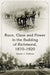 Race, Class and Power in the Building of Richmond, 1870-1920 by Steven J. Hoffman