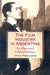 The Film Industry in Argentina: An Illustrated Cultural History by Jorge Finkielman