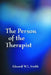 The Person of the Therapist by Edward W. L. Smith