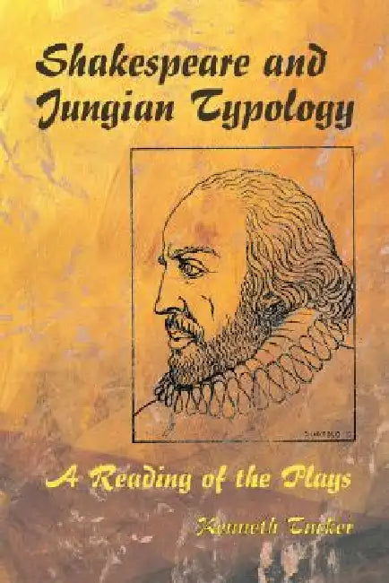 Shakespeare and Jungian Typology: A Reading of the Plays by Kenneth Tucker