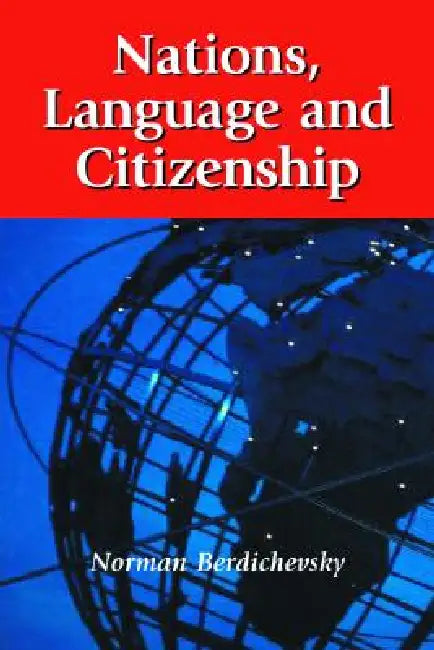Nations, Language and Citizenship by Norman Berdichevsky
