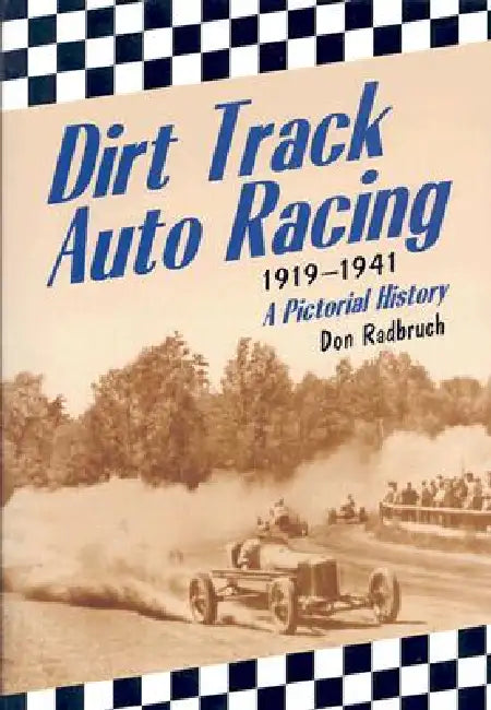 Dirt Track Auto Racing, 1919-1941: A Pictorial History by Don Radbruch
