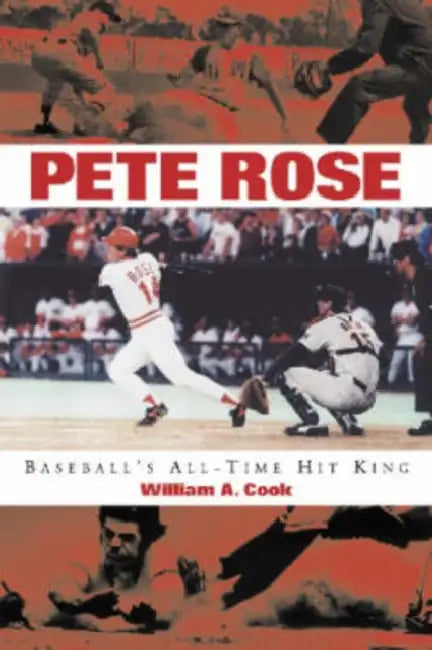 Pete Rose: Baseball's All-Time Hit King by William A. Cook