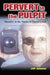 Pervert in the Pulpit: Morality in the Works of David Lynch by Jeff Johnson