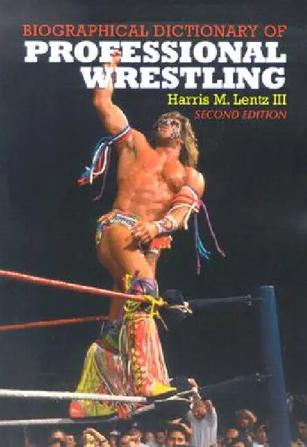 Biographical Dictionary of Professional Wrestling by Harris M. Lentz