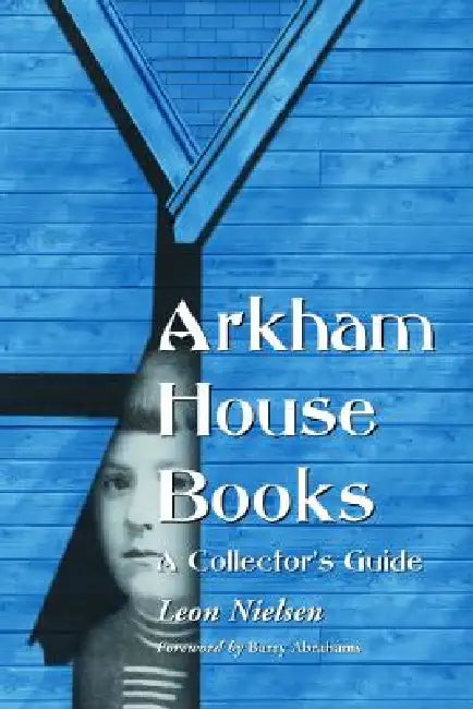 Arkham House Books: A Collector's Guide by Leon Nielsen