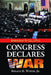 Congress Declares War: December 8-11, 1941 by Roland H. Worth