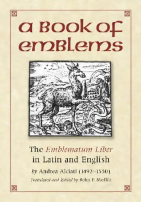A Book of Emblems: The Emblematum Liber in Latin and English by Andrea Alciati