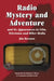 Radio Mystery and Adventure and Its Appearances in Film, Television and Other Media by Jim Harmon