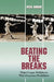 Beating the Breaks: Major League Ballplayers Who Overcame Disabilities by Rick Swaine