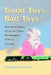 Good Toys, Bad Toys: How Safety, Society, Politics and Fashion Have Reshaped Children's Playthings by Andrew McClary