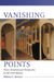 Vanishing Points: Three Dimensional Perspective in Art and History by Milton E. Brener