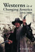 Westerns in a Changing America, 1955-2000 by R. Philip Loy
