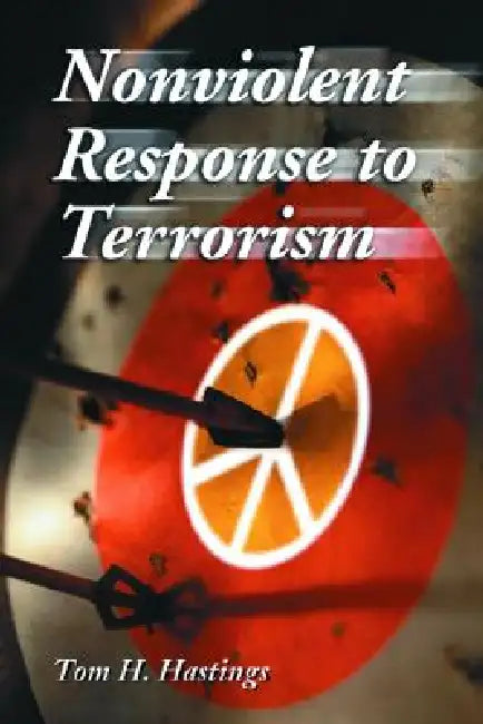 Nonviolent Response to Terrorism by Tom H. Hastings