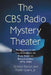 The CBS Radio Mystery Theater: An Episode Guide and Handbook to Nine Years of Broadcasting, 1974-1982 by Gordon Payton, Jr. Martin Grams