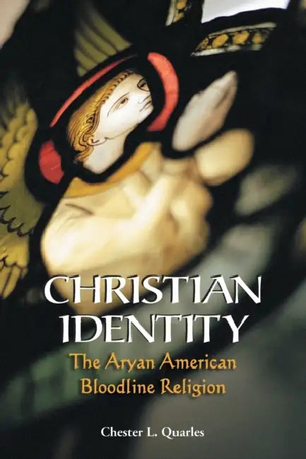 Christian Identity: The Aryan American Bloodline Religion by Chester L. Quarles
