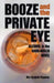 Booze and the Private Eye: Alcohol in the Hard-Boiled Novel by Rita Elizabeth Rippetoe