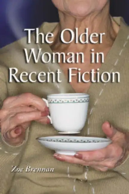 The Older Woman in Recent Fiction by Zoe Brennan