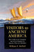 Visitors to Ancient America: The Evidence for European and Asian Presence in America Prior to Columbus by William F. McNeil