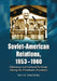 Soviet-American Relations, 1953-1960: Diplomacy and Cultural Exchange During the Eisenhower Presidency by Victor Rosenberg
